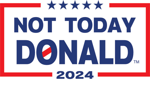 Not Today Donald