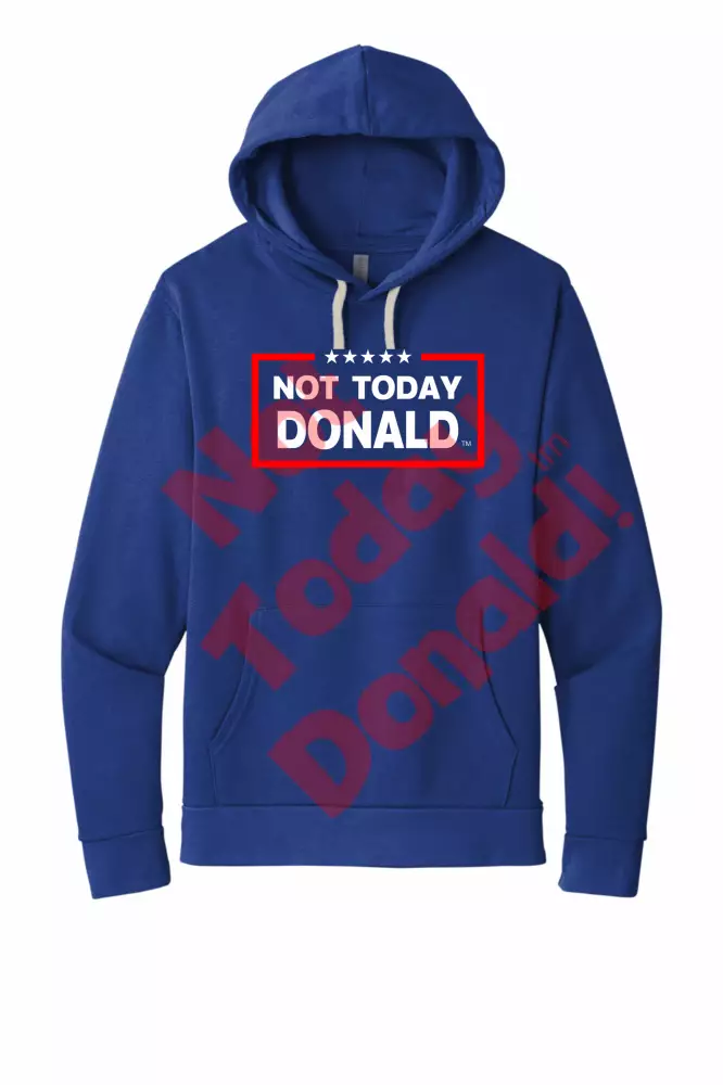 Not Today Donald Non Campaign Hoodie Royal Blue / Small