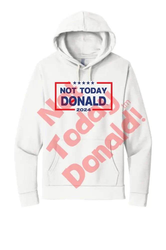 Not Today Donald Non Campaign Hoodie White / Small