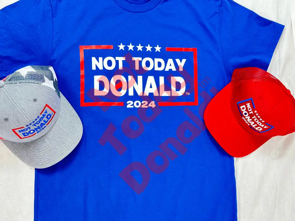 Not Today Donald Non Campaign Tee