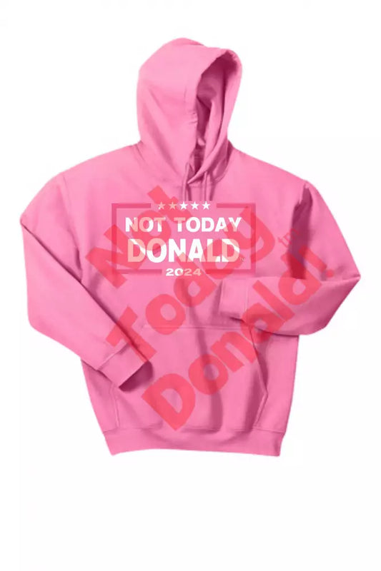 Not Today Donald Pink Hoodie: Unisex / Small